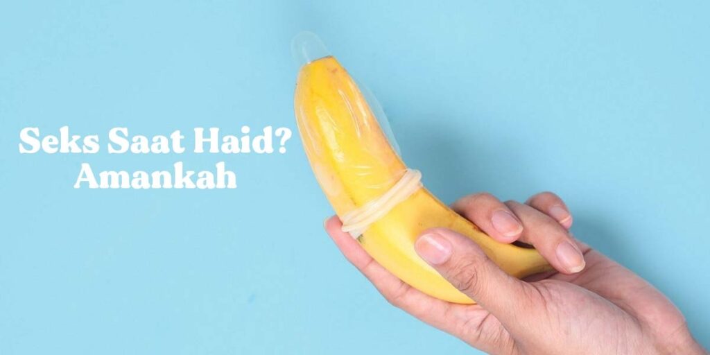 berhubungan saat menstruasi