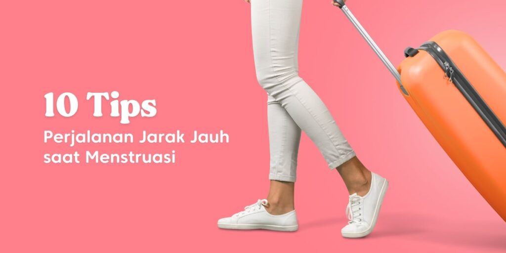 tips perjalanan jarak jauh saat menstruasi