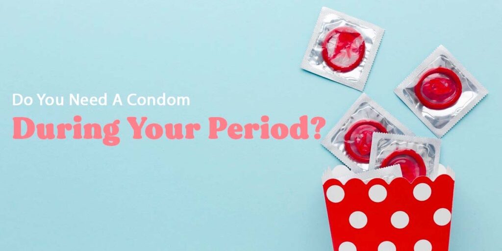 pengaruh kondom saat menstruasi
