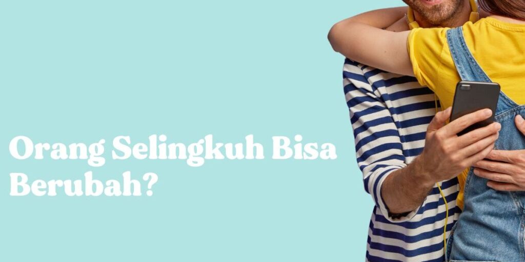 orang selingkuh apa bisa sembuh