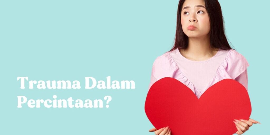 cara menghilangkan rasa trauma karena cinta